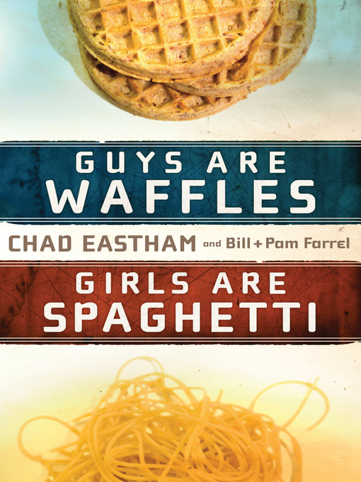 Title details for Guys Are Waffles, Girls Are Spaghetti by Chad Eastham - Wait list